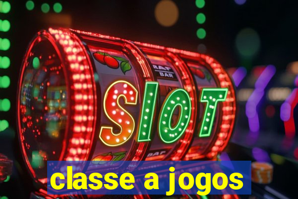 classe a jogos